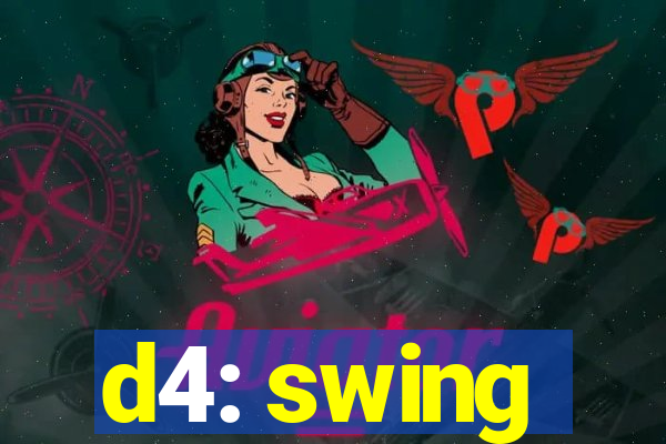 d4: swing